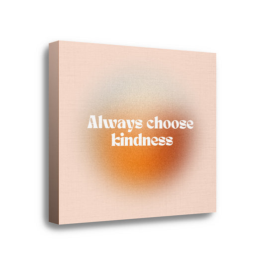 Canvas Cuadrados | Frases | Always Choose Kindness.