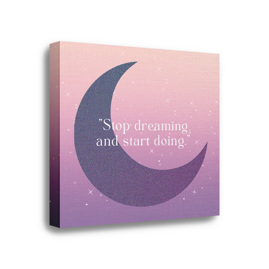 Canvas Cuadrados | Frases | Stop dreaming and start doing.